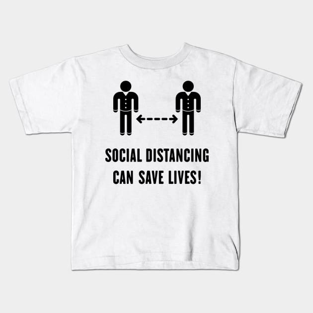 Social Distancing Can Save Lives! (Corona Virus / Black) Kids T-Shirt by MrFaulbaum